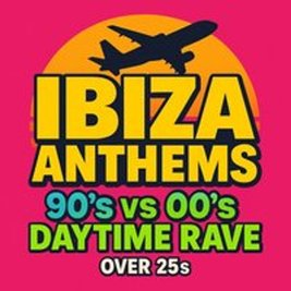 Ibiza Anthems - 90's vs 00's - Exeter