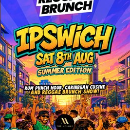 The Reggae Brunch - IPSWICH - Sat 8th Aug - SUMMER EDITION
