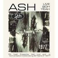 Oh Yeah presents: Ash Live Celebrating 30 years of 1977 at Oh Yeah Music Centre
