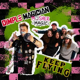 Dimple Magician: Mosher Magic & Keep Flying
