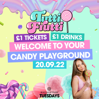 Tutti Frutti • Welcome To Your Candy Playground • 20.09.22 at Revolution