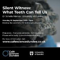 Café Science Dundee: Silent Witness – What Teeth Can Tell Us