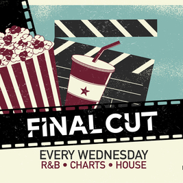Final CUT Wednesdays - R&B, Charts, House and More