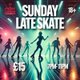 Sunday Late Skate Event Title Pic