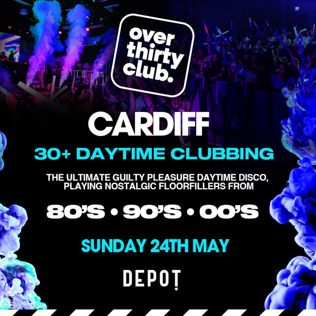 OVER 30's CLUB - Daytime Festival - Depot Cardiff