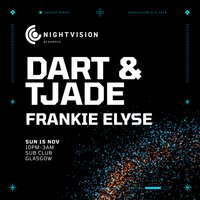 Nightvison Presents: Dart t& TJade // Sub Club Glasgow