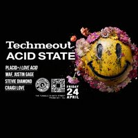 Techmeout - Acid State with Placid at The Tunnels
