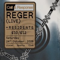 Call & Response Presents: Reger (Live) at Ulster Sports Club