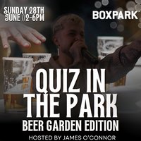 QUIZ IN THE PARK Hosted by JAMES O'CONNOR at BOX PARK