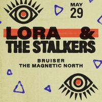 Lora and the Stalkers,  Bruiser &amp; Magnetic North