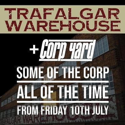 Trafalgar Warehouse & Corp Yard from 9pm