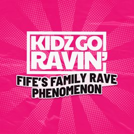 KIDZ GO RAVIN' | Styx - Glenrothes