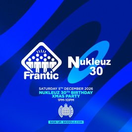 Frantic & Nukleuz present Nukleuz 30th Birthday Xmas Party