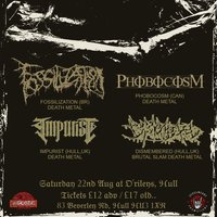 Fossilization (Br) Phobocosm (Can) Impurist (Hull) at O'Rileys 