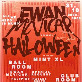 Ewan Mcvicar Presents Halloween @ Mint XL