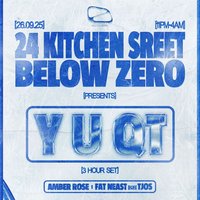 24 Kitchen Street x Below Zero presents Y U QT