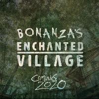 Bonanza Enchanted Village 2020 at SECRET LOCATION TBA