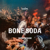 CALM: BONE SODA & FRIENDS BIRMINGHAM at LAB11