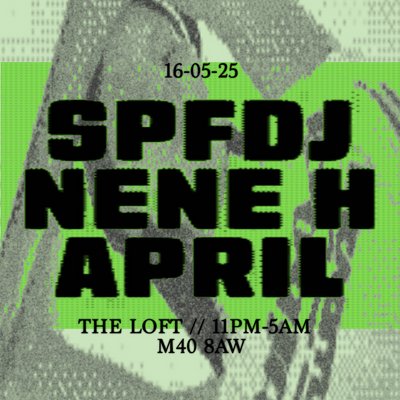 The Loft: SPFDJ, Nene H & April