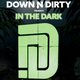 Down N Dirty presents In the Dark Event Title Pic