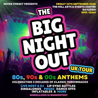The BIG NIGHT OUT - 80s, 90 & 00s Rayleigh, The Mill Arts Centre