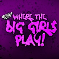 Sirens Fury; Where The Big Girls Play 2025