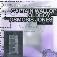 Foreplay: OldBoy b2b Osmosis Jones b2b Captain Wallop (4Hr)