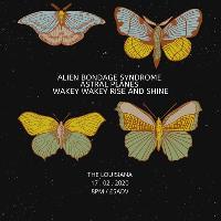 Alien Bondage Syndrome - Astral Planes - Wakey Wakey Rise&Shine at The Louisiana