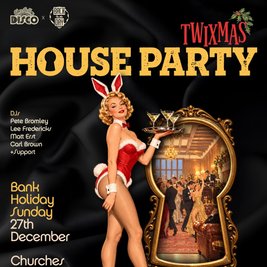 BITD X BCD Twixmas! - Daytime House Party - Nantwich