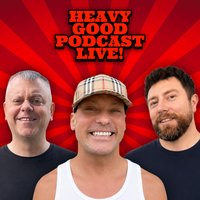 The Heavy Good Podcast Live! at Blackfriars Basement