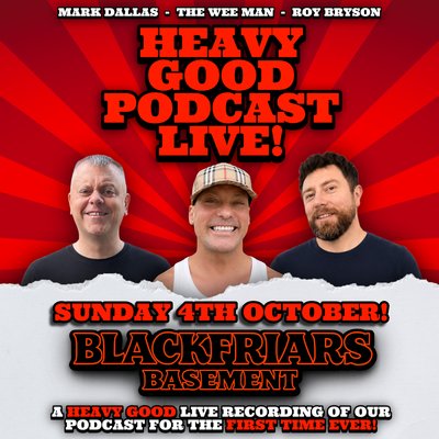 The Heavy Good Podcast Live!