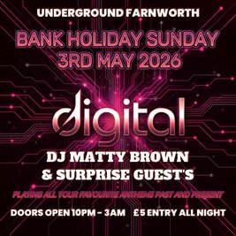 Digital: Bank Holiday Sunday - Underground Farnworth