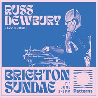 Brighton Sundae w/ Russ Dewbury (Jazz Rooms)