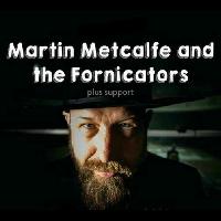 Martin Metcalfe and the Fornicators