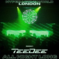 Hyperactive World | TeeDee (All Night Long) + Room 2 | London