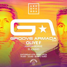 GROOVE ARMADA| Groovebox Binks Yard Opening Weekend SATURDAY