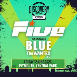 Discovery Festival Presents Five, Blue and The Wanted 2.0