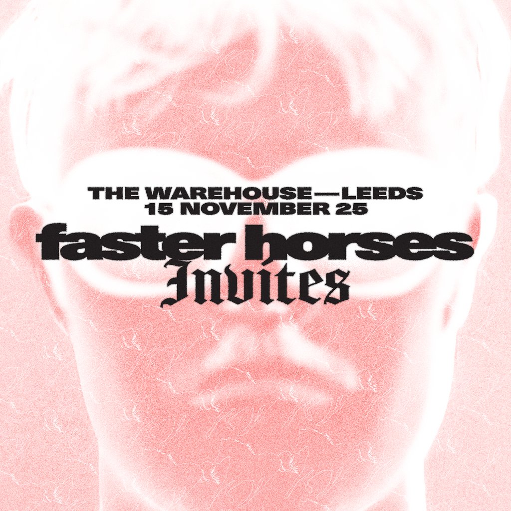 Teletech: Faster Horses Invites @ Warehouse, Leeds