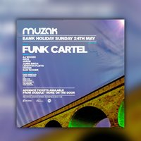 MUZAK Bank Holiday 24th May - FUNK CARTEL + More