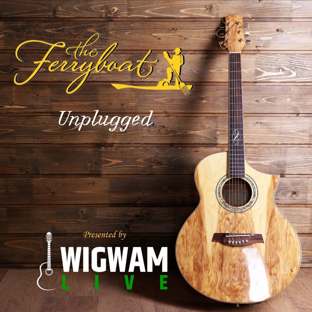 The Ferryboat Unplugged presented by Wigwam LIVE