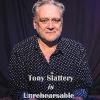 Tony Slattery - Unrehearsable