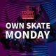 Own Skate Mondays Event Title Pic