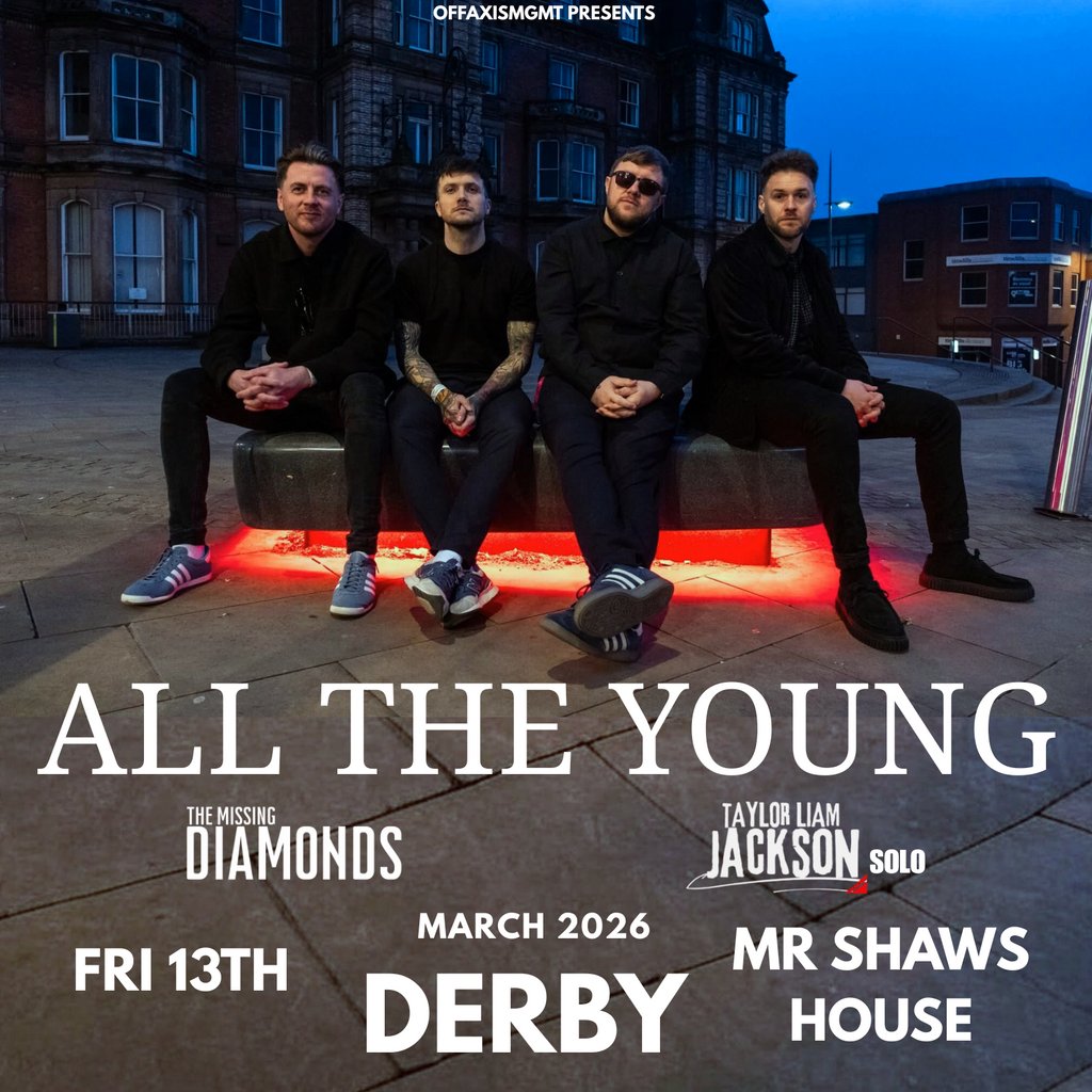 All The Young + The Missing Diamonds + Taylor Liam Jackson