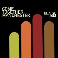 Come Together Manchester - Blaise Jam at Tribeca