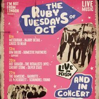 Ruby Tuesday ft. The Damsens + Garrotte + MORE