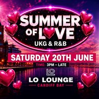 Summer Of Love UKG & R&B Summer Outdoor Day Party Cardiff at Lo Lounge