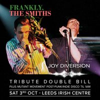 Frankly, The Smiths/ Joy Diversion: LEEDS +post-punk/indie disco at Leeds Irish Centre
