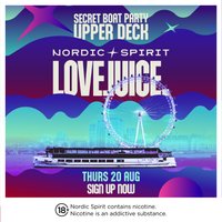 Nordic Spirit x LoveJuice - LONDON BOAT PARTY- Thurs 20 August at  Westminster Millennium Pier