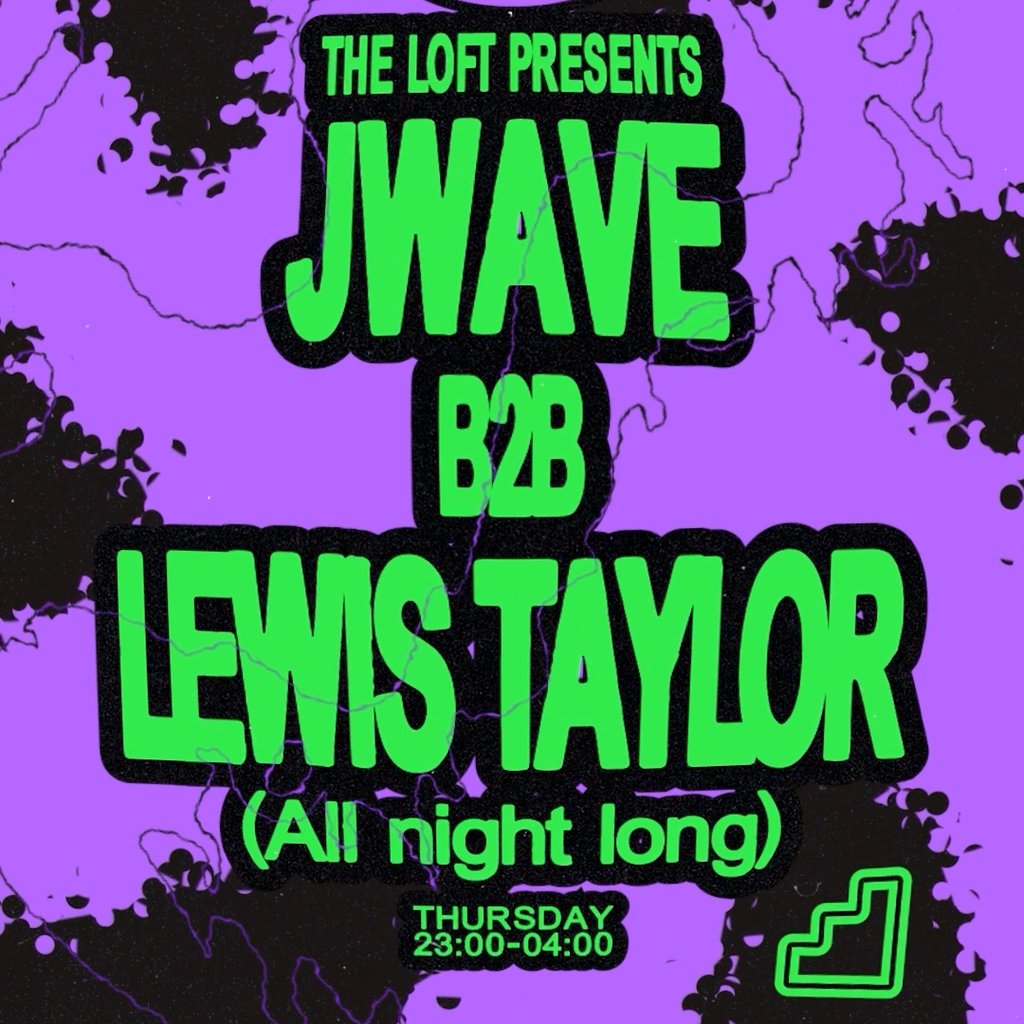 The Loft: J Wave b2b Lewis Taylor (All Night Long) at The Loft MCR, Manchester