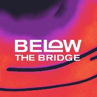 Below The Bridge (Day Show)